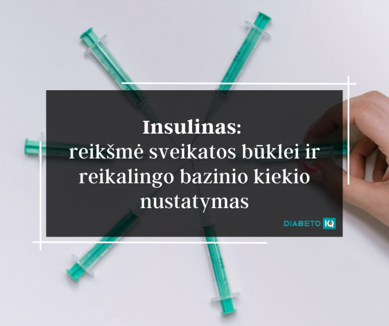 Insulinas reikšmė sveikatos būklei ir reikalingo bazinio kiekio